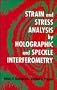 Strain and Stress Analysis by Holographic and Speckle Interferometry
