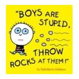 Boys are Stupid, Throw Rocks at Themvon "Todd Harris Goldman"