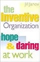 The Inventive Organization: Hope & Daring at Work (Jossey Bass Business and Management Series)
