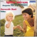Iglice Szivem - Hungarian Folksongs (for Children)