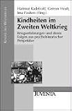 Kindheiten im Zweiten Weltkrieg: Kriegserfahrungen und deren Folgen aus psychohistorischer Perspektive