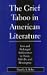 The Grief Taboo in American Literature: Loss and Prolonged Adolescence in Twain, Melville and Hemingway (Literature & Psychoanalysis)