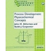 Process Development: Physicochemical Concepts (Oxford Chemistry Primers)