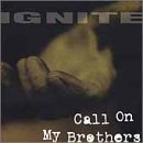 Ignite -  Call on My Brothers