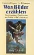 Was Bilder erz�hlen: Die klassischen Geschichten aus Antike und Christentum in der abendl�ndischen Malerei
