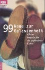  : 99 Wege zur Gelassenheit. Kleine Impulse für ein zufriedenes Leben.