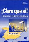 City Travel Guides Discounted  Bücher : Claro que si!, Arbeitsheft: Spanisch in Alltag und Beruf Arbeitsheft
