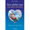 Gar nichts tun und alles erreichen. Entdecke deine wahre Natur