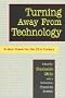 Turning Away from Technology: A New Vision for the 21st Century