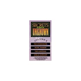 Secrets of the Unknown, Volume 3 (The Hindenburg, Pearl Harbor, The Lusitania, Amelia Earhart) [VHS]