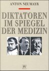 Diktatoren im Spiegel der Medizin: Napoleon, Hitler, Stalin