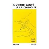 A votre sant� � la chinoisepar C.R.E.E.