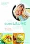 Die Gute Laune Di�t. 4 neue Wochenpl�ne f�r noch mehr Gute Laune