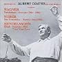 Albert Coates: Conducts Wagner: Tannhauer Excerpts (1925-1930) / Weber: Die Freischutz Hermit's Aria (1930) / Mendelssohn: Elijah Excerpts (1952 Cape Town)
