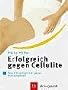 Erfolgreich gegen Cellulite Das Aktivprogramm gegen Problemzonen. Aktiv + gesund