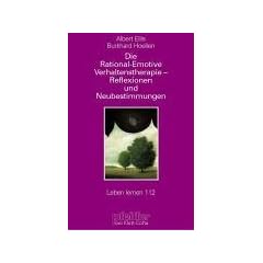 Die Rational-Emotive Verhaltenstherapie. Reflexionen und Neubestimmungen (Leben Lernen 112)
