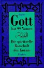Gott hat 99 Namen - Die spirituelle Botschaft des Korans - Gabriele Mandel