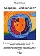 Adoption - und danach?: Erfahrungen, Orientierungen und Berichte �ber die Adoption fremdl�ndischer Kinder