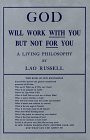 God Will Work With You but Not for You,
Lao Russell