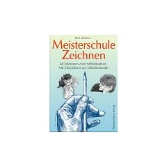 Meisterschule Zeichnen. 48 Lektionen zum Selbststudium