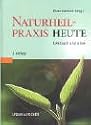 Naturheilpraxis heute: Lehrbuch und Atlas
