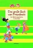Das gro&szlig;e Buch vom Freundesein: Sammelband - Vier Bilderbuchgeschichten - Nele Moost, Fabian Lenk