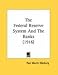 The Federal Reserve System And The Banks (1916)