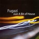 Just a Bit of House