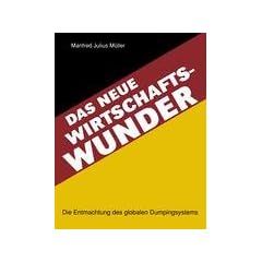 Das neue Wirtschaftswunder: Die Entmachtung des globalen Dumpingsystems