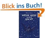 Wilde Reise durch die Nacht: Roman