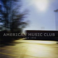 1984-1995 by American Music Club