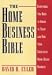 Book The Home Business Bible: Everything You Need to Know to Start and Run Your Successful Home-Based Business