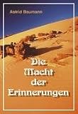 Die Macht der Erinnerungen - Astrid Baumann