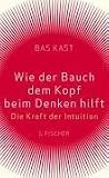 Wie der Bauch dem Kopf beim Denken hilft: Die Kraft der Intuition