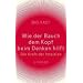 Wie der Bauch dem Kopf beim Denken hilft: Die Kraft der Intuition