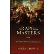 The Rape of the Masters: How Political Correctness Sabotages Art