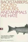 Backstabbers, Crazed Geniuses, and Animals We Hate: The Writers of Slate's Assessment Column Tell It Like It Is