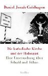 Die katholische Kirche und der Holocaust: Eine Untersuchung über Schuld und Sühne