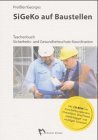 Produkt-Bild: SiGeKo auf Baustellen: Taschenbuch zur Sicherheits- und Gesundheitsschutz-Koordination mit CD-Rom