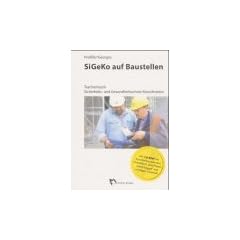 SiGeKo auf Baustellen: Taschenbuch zur Sicherheits- und Gesundheitsschutz-Koordination mit CD-Rom