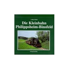 Die Schmalspurbahn Philippsheim - Binsfeld