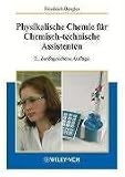 Physikalische Chemie f&uuml;r Chemisch-technische Assistenten - Friedrich Bergler