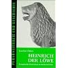Heinrich der L�we: Europ�isches F�rstentum im Hochmittelalter