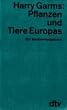 Harry Garms - Pflanzen und Tiere Europas.