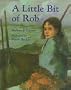 A Little Bit of Rob: A Concept Book