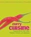 Curry Cuisine: Fragrant Dishes from India, Thailand, Vietnam, and Indonesia