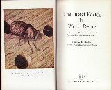 The insect factor in wood decay : an account of wood-boring insects with particular reference to timber indoors
