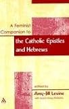 A Feminist Companion To The Catholic Epistles And Hebrews (A Feminist Companion)