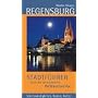 Regensburg. Stadtf�hrer durch das mittelalterliche Weltkulturerbe: Sehensw�rdigkeiten, Routen, Karten