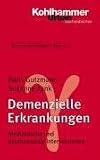 Grundriss Gerontologie: Demenzielle Erkrankungen: Medizinische und psychosoziale Interventionen: BD 17